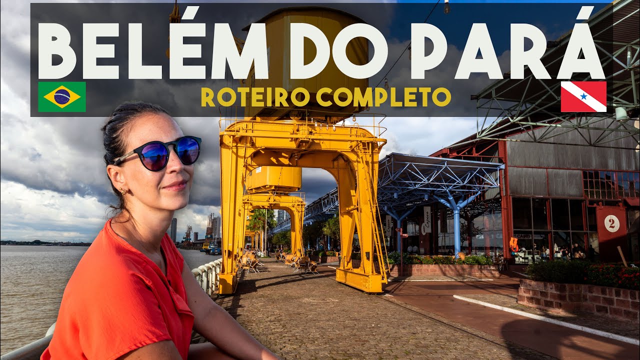 O QUE FAZER EM BELÉM, NO PARÁ: MELHORES LUGARES PARA VISITAR 🇧🇷
