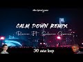 Download lagu Calm Down Remix Selena Gomez Rema 30 Minutes Loop
