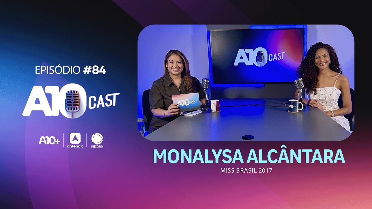 No A10Cast, Monalysa Alcântara relembra infância, bullying e vitória histórica no Miss Brasil