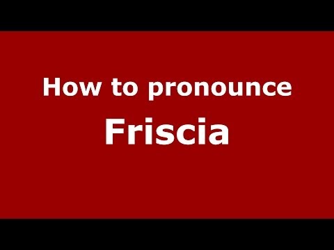 How to pronounce Friscia