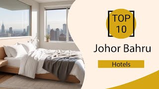 Top 10 Best Hotels in Johor Bahru | Johor Bahru Best Hotels | Johor Bahru Hotels