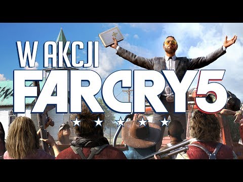 Jest DOBRZE. Far Cry 5 w akcji i pierwsze wrażenia