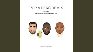 Pop a Perc (feat. French Montana &amp; E-40) (East Coast Remix)