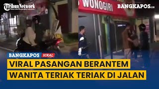 Download lagu Viral Video Pasangan Berantem, Wanita Teriak teriak Ditinggal Pacarnya mp3