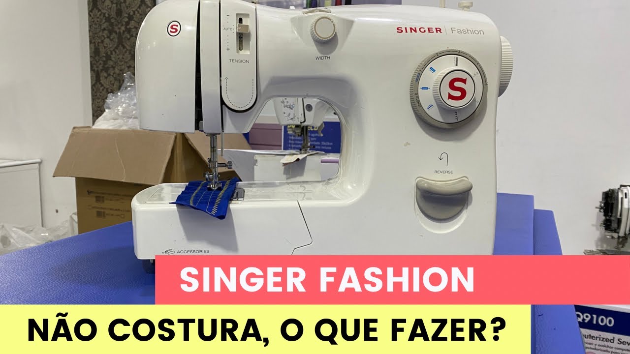 SINGER FASHION NÃO COSTURA. O QUE FAZER?