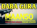 DABA GURA MAANSO DAADIS AH HAL ABUUR HANAD SHEEKH