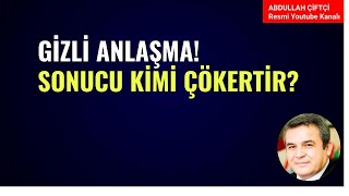 GİZLİ ANLAŞMA! SONUCU KİMİ ÇÖKERTİR?