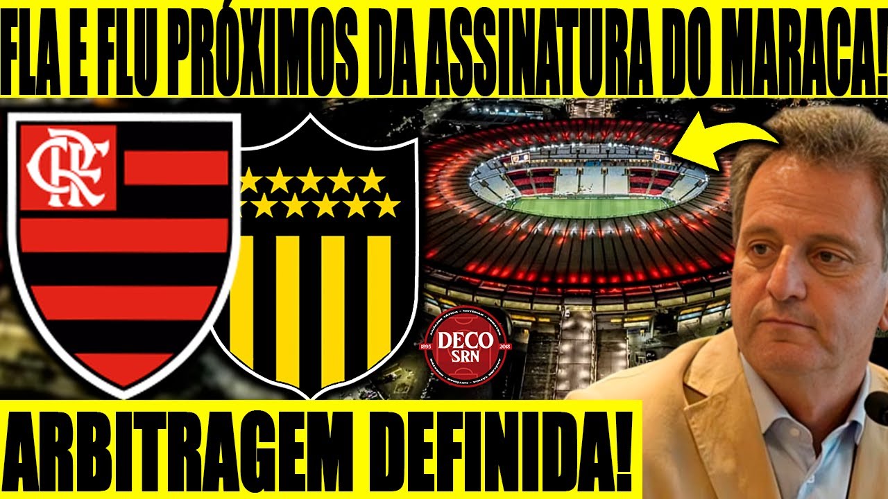 FLA E FLU PRÓXIMOS DA ASSINATURA DA CONCESSÃO DO MARACANÃ! ARBITRAGEM DEFINIDA PRA FLA X PEÑAROL