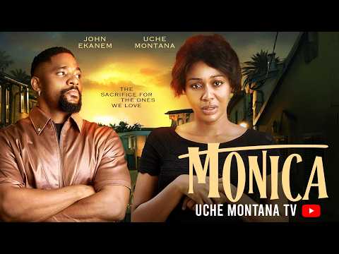 MONICA - UCHE MONTANA, JOHN EKANEM, Latest 2026 Nigerian Movie