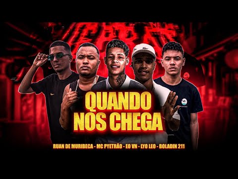 QUANDO NÓS CHEGA - Ruan de Muribeca, Mc Pyetrão, Eo Vn, Lyo Léo, Boladin 211