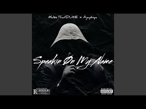Speakin On My Name (feat. Ajaybiya)