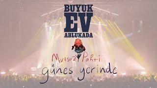 Büyük Ev Ablukada - GÜNEŞ YERİNDE (Mutsuz Parti Şekli - 2019)