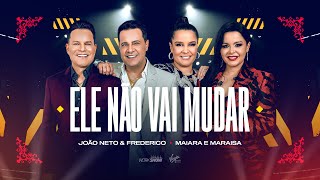 Download lagu João Neto e Frederico part. Maiara e Maraisa - Ele Não Vai Mudar (DVD 25 ANOS - AO VIVO) mp3