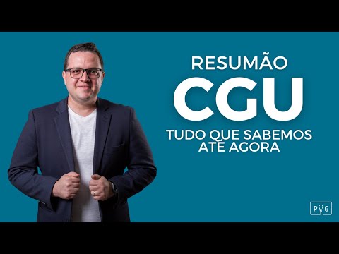 Resumão CGU: tudo que sabemos até agora