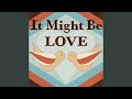 It Might Be Love (feat. Lindsey Ray)