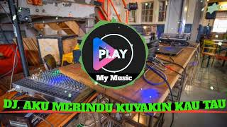 Download lagu DJ. Aku Merindu Kuyakin Kau Tahu Fulll Bass Jedag Jedug Mantap Sekali mp3