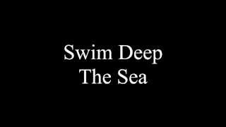 Swim Deep The Sea