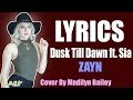 ZAYN - Dusk Till Dawn ft. Sia (Madilyn Bailey Cover) (LYRICS)