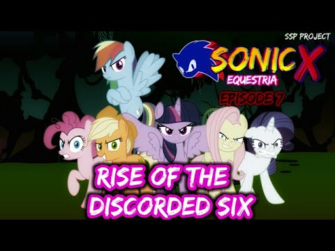 Sonic X Equestria Episode 7 - Rise of the Discorded Six.