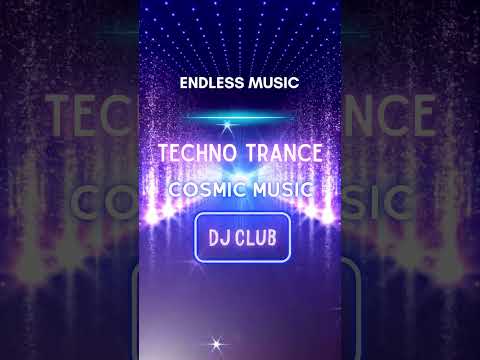 ENDLESS MUSIC - Techno trance cosmic music - Dj Club 2026
