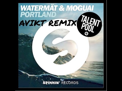 Portland (Avikt Remix) - Watermät & Moguai [*SPINNIN CONTEST*]