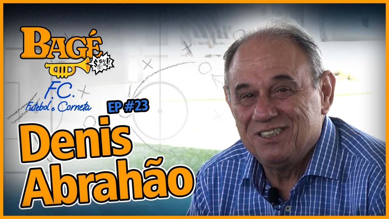 BAGÉ F. C. EP.23 |  DENIS ABRAHÃO