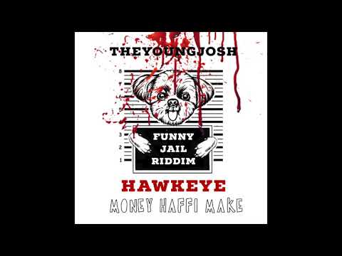 theyoungjosh X Hawkeye - Money Haffi Make (REMIX) (FUNNY JAIL RIDDIM)