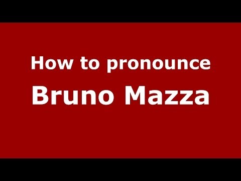 How to pronounce Bruno Mazza (Italian/Italy)  - PronounceNames.com