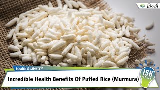 Incredible Health Benefits Of Puffed Rice (Murmura)