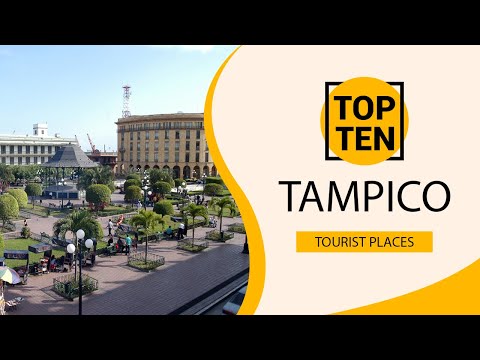 Top 10 Best Tourist Places to Visit in Tampico | Mexico - English