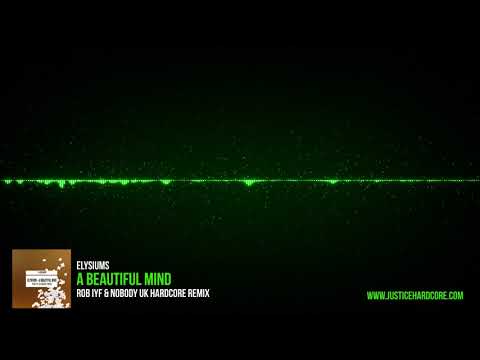 Elysiums - A Beautiful Mind (Rob IYF & Nobody UK Hardcore Remix)