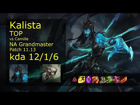 Kalista Top vs Camille - NA Grandmaster 12/1/6 Patch 11.13 Gameplay