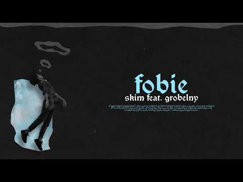 skim - fobie feat. grobelny