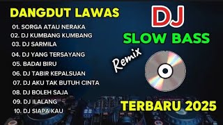 Download lagu DJ DANGDUT LAWAS SLOW BASS REMIX ALBUM 2025 _ DJ SORGA ATAU NERAKA _ DJ KUMBANG - KUMBANG mp3 Download lagu DJ DANGDUT LAWAS SLOW BASS REMIX ALBUM 2025 _ DJ SORGA ATAU NERAKA _ DJ KUMBANG - KUMBANG mp3