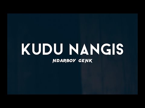 Kudu Nangis Ndarboy Genk Lirik