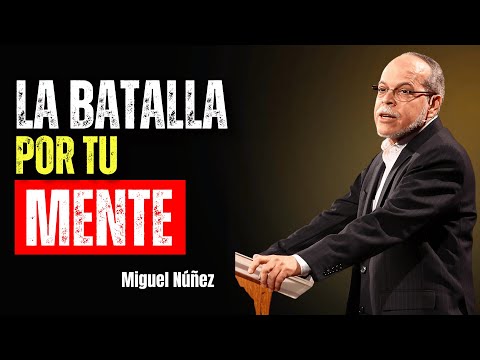 La Batalla Por Tu Mente - Miguel Núñez