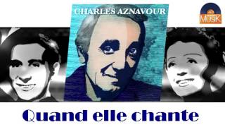 Charles Aznavour - Quand elle chante (HD) Officiel Seniors Musik