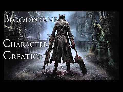 Bloodborne Walkthrough (Part 1): Introduction & Character Creation