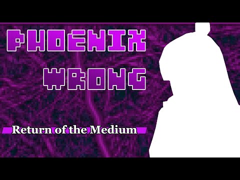 Phoenix Wrong: Return of the Medium