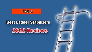 The Best Ladder Stabilizers 2025