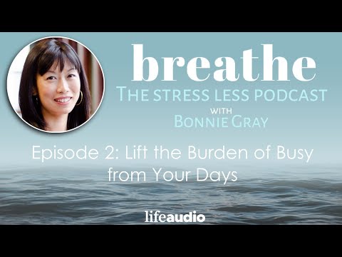 Episode 2: Lift the Burden of Busy from Your Days
