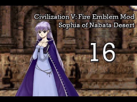 Civilization V: Fire Emblem Mod, Nabata Desert - Sophia Part 16: "It's War Time! Yeehaw"