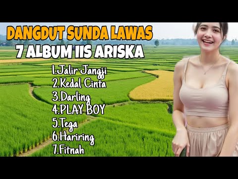  IIS ARISKA ‼️DANGDUT SUNDA FULL ALBUM ❗️LAGU SUNDA LAWAS TERBAIK 