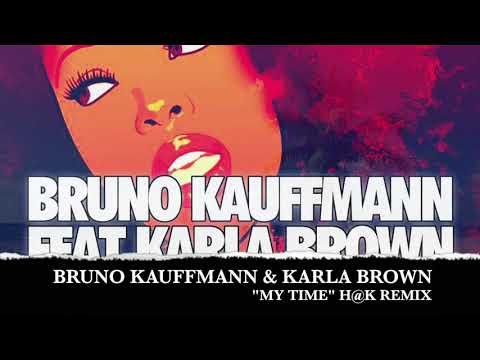 BRUNO KAUFFMANN & KARLA BROWN "MY TIME" (H@K REMIX)