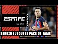 If Barcelona Can Control The Pace Of The Game You Need Sergio Busquets Ale Moreno ESPN FC