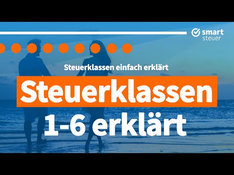 Steuerklassen leicht erklärt: Steuerklasse 1-6 erklärt (2023)
