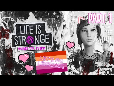 LET'S GO LESBIANS! | Life is Strange: Before the Storm - Part 1