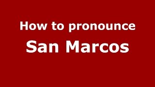 How to pronounce San Marcos
