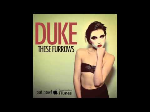 'DUKE' - THESE FURROWS