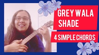 Grey wala shade~ Manmarziyaan~ 4 simple chords~ beginner play along ukulele tutorial